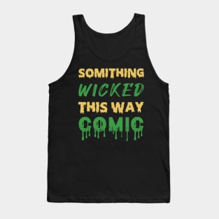 Something Wicked This Way Comic Halloween Quotes Tank Top